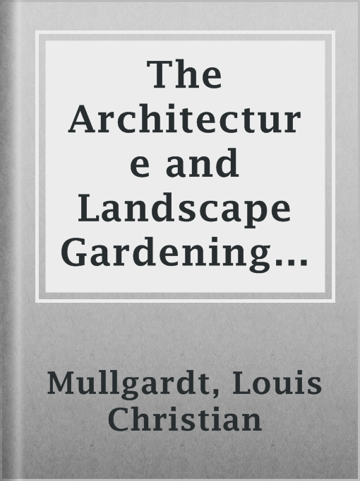 Title details for The Architecture and Landscape Gardening of the Exposition by Louis Christian Mullgardt - Wait list